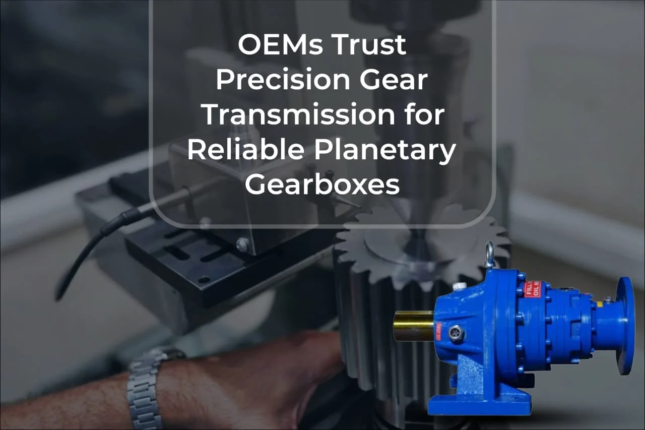 Reliable Planetary Gearbox Manufacturer for OEMs